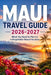 Maui Travel Guide 2026-2027: What You Need to Plan an Unforgettable Hawaii Vacation by Wander Wynn