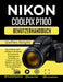 Nikon Coolpix P1100 Benutzerhandbuch: Eine Schritt-für-Schritt-Anleitung zur Einrichtung, Beherrschung der Einstellungen und Freischaltung von Funktio by Steffen Bright M