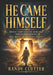 He Came Himself: What If Everything You Were Told About God Is Missing the Most Important Part? by Randy Clutter