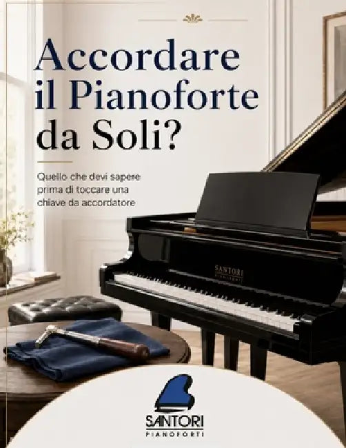 Accordare il Pianoforte da Soli?: Quello che devi sapere prima di toccare una chiave da accordatore by Santori Pianoforti