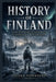 History of Finland: A Nation Forged Between Scandinavia and Russia by Nicole Townsend