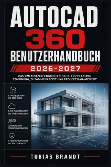 AutoCAD 360 Benutzerhandbuch 2026-2027: Ein praktisches Schritt-für-Schritt Handbuch für die schnelle Einrichtung und einen reibungslosen Betrieb für by Tobias Brandt
