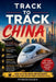 Track-to-Track - China: How to Plan, Book and Navigate DIY Train Trips Across China's Greatest Cities by Annabella Georgina