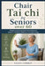 Chair Tai Chi for Seniors Over 60: Simple Low-Impact Exercises to Improve Balance, Flexibility, Mobility, and Daily Energy by Valda Currey