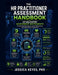 HR Practitioner Assessment Handbook: 23 Validated Assessment Instruments for Individual Development, Team Effectiveness, and Organisational Diagnostic by Jessica Keyes