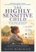 The Highly Sensitive Child: A Practical Guide to Helping Your Child Feel Safe, Strong, and Understood in a World That Feels Too Loud by Elias Margrave