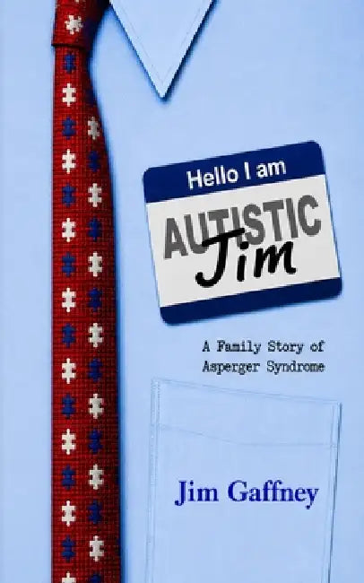 Hello, I am Jim: A Family Story of Asperger Syndrome by Jim Gaffney