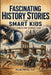 Fascinating History Stories for Smart Kids: Crazy Stories for Curious Kids by Zelig Press LLC
