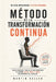 Método de la Transformación Continua: Micro-hábitos y anclajes para mantener tu cuerpo fuerte, móvil y joven sin depender del gimnasio by Martin Keller