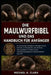 Die Maulwurfbibel Und Das Handbuch Für Anfänger: Ein umfassender Leitfaden zur Biologie und zum Verhalten von Maulwürfen unter der Erde - Nahrungsbeda by Michael A. Clara