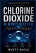 Chlorine Dioxide Handbook: Preparation Methods, Usage Protocols, and Wellness Support Strategies by Rusty Baile