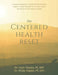 The Centered Health Reset: A Simple Roadmap for Restoring Whole-Person Health through Lifestyle Pillars, Root-Cause Principles & Faith-Based Healing by Dpt Carly Teeples, Dpt Philip Teeples