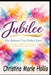 Jubilee: The Release You Didn't Earn, Letting go of what you owe and receiving what God freely gives: A 120-Day Daily Devotional for Spending Time wit by Christina Marie Hollis