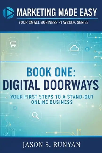 Digital Doorways: Your First Steps to a Stand-Out Online Business by Jason Runyan