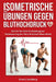 Isometrische Übungen gegen Bluthochdruck: Schritt-für-Schritt-Anleitung zur Verbesserung der Herz-Kreislauf-Gesundheit by Erna B. Sundberg