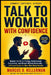 Talk to Women with Confidence: Master the Art of Flirting, Build Instant Connection, and Attract Women Naturally-A Proven Guide for Men Who Want Resul by Marcus D. Kellerman