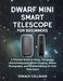 Dwarf Mini Smart Telescope for Beginners: A Practical Guide to Setup, Stargazing, Astrophotography, Smart Imaging, Galaxy Photography, and Troubleshoo by Donald Callahan