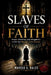 Slaves of Faith: Power, Devotion, and Allegations Inside the Heralds of the Gospel by Marcus E. Hales