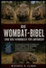 Die Wombat-Bibel Und Das Handbuch Für Anfänger: Ein umfassender Leitfaden zur Biologie und Pflege von Wombats - Fressbedürfnisse, Grabverhalten, Leben by Michael A. Clara
