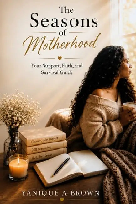 The Seasons of Motherhood by Yanique A. Brown