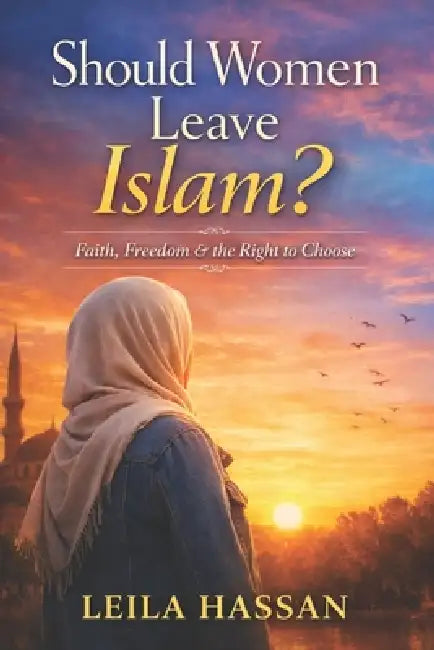 Should Women Leave Islam? Faith, Freedom and the Right to Choose by Fernan Vargas, Leila Hassan