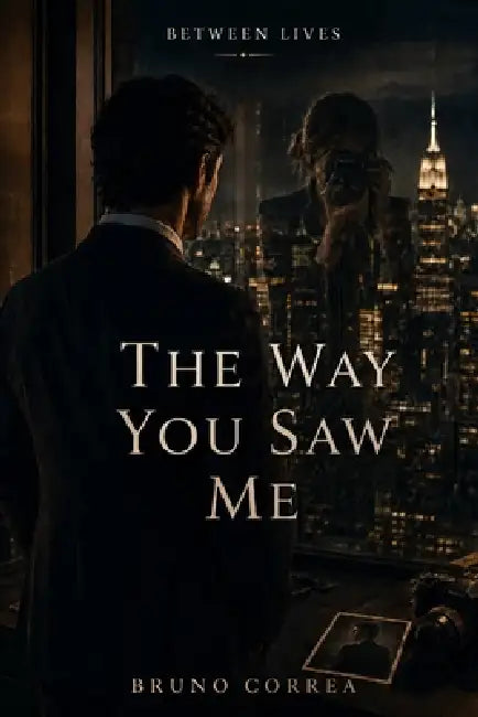 The Way You Saw Me by Bruno Correa