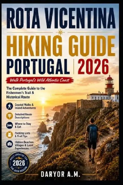 Rota Vicentina Hiking Guide Portugal 2026 by Daryor A. M.