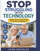 Stop Struggling with Technology: A Simple, Step-by-Step Guide for Seniors and Beginners to Use Smartphones, Computers, and the Internet with Confidenc by John Douglas