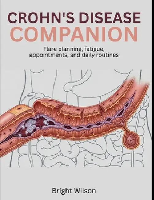 Crohn's Disease Companion: Flare planning, fatigue, appointments, and daily routines by Bright Wilson