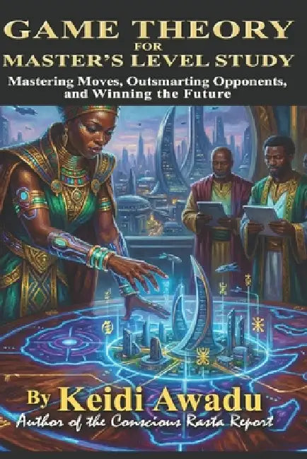 Game Theory For Masters Level Study by Keidi Awadu