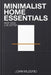 Minimalist Home Essentials: Keep Less, Live Better by John Muzurio