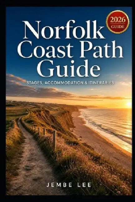 Norfolk Coast Path Guide: Stages, Accommodation & Itineraries by Jembe Lee
