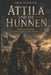 Attila und die Hunnen: Europas Wandel durch Krieg und Macht by Nico Schäfer