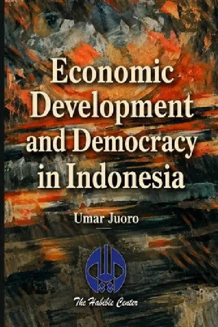 Economic Development and Democracy in Indonesia by Umar Juoro