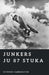 Junkers Ju 87 Stuka: Terror from Above by Stephen Carrington