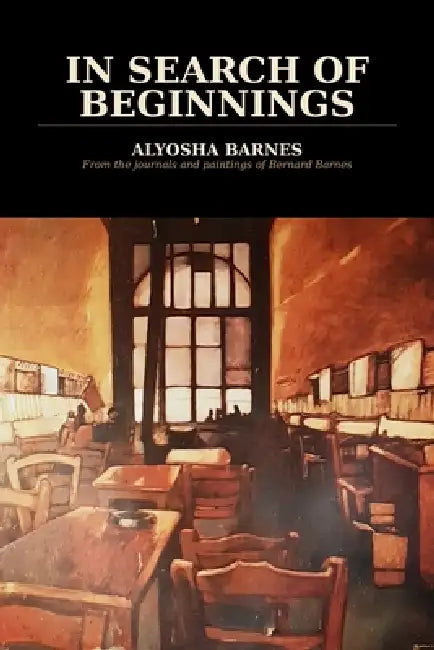 In search of beginnings by Bernard Barnes, Alyosha Barnes