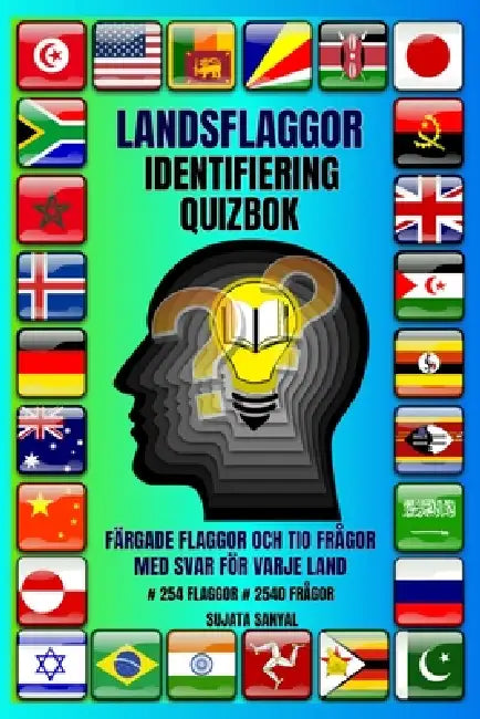 Landsflaggor Identifiering Quizbok: Bemästra världens flaggor med roliga frågesporter, visuella utmaningar och fascinerande fakta om länder. # 254 FLA by Anil Sanyal, Sujata Sanyal