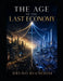 The Age of the Last Economy: A Civilizational Blueprint for the Post-Labor Era by Bianchini, Bruno Bianchini