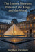 The Louvre Museum: Palace of the Kings and the World by Stephen Peridore