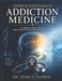Clinical Essentials of Addiction Medicine: An Evidence-Based Approach, Core Concepts From Assessment to Recoveey by Mark Y. Andrew