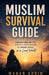 The Muslim Survival Guide: Quranic Healing for Anxiety, Overthinking & Finding Peace in a Loud World by Wahab Uddin