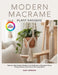 Modern Macrame Plant Hangers: Step-by-Step Knotted Designs from Beginner to Statement Piece: Bring Greenery and Texture into Every Room by Daisy Homenick