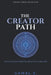 The Creator's Path: What a Genuine Creative Life Actually Requires by Gamal S