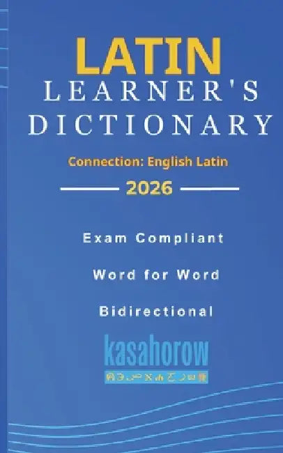Latin Learner's Dictionary by Kasahorow