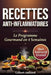 RECETTES ANTI-INFLAMMATOIRES 60 Recettes pour Apaiser les Douleurs et Renforcer le Microbiote: Programme Gourmand en 4 Semaines avec Curcuma, Oméga-3 by Gilbert Aullinot