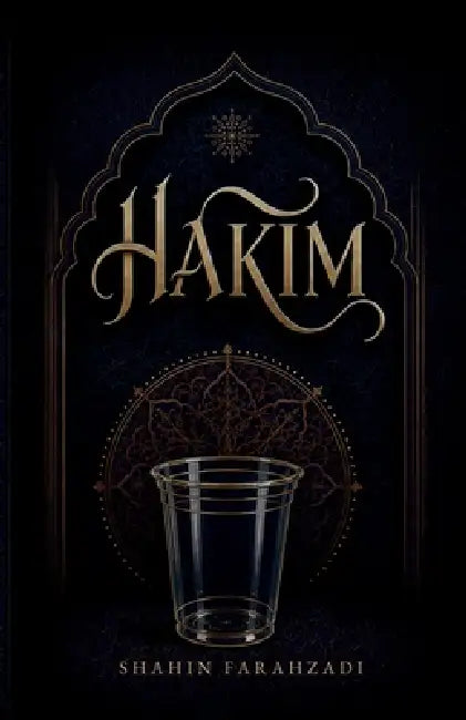 HAKIM - Ein Buch über die Weisheit des Augenblicks: Ein Meisterwerk über die Kunst, wieder anwesend zu sein - Begegnungen über Würde, Scham, Stille, W by Shahin Farahzadi