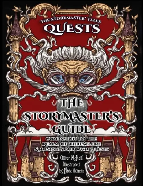 The Storymaster's Tales: Storymaster's Guide: A Family Fantasy RPG Companion to the Realm of Threatlore and the Role-Play Mode Quest Series. Design yo by Nick Vuimin, Oliver Bruce McNeil