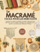 Le macramé facile pour les débutants: Apprenez 20 noeuds essentiels et 30 projets étape par étape pour des tentures murales modernes, des suspensions by Annabeth Cortez