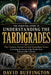 The Essential Guide to Understanding the Tardigrades: Tiny Creatures, Extreme Survival, Extraordinary Science Unlocking the Secrets of the World's Mos by David Buffington