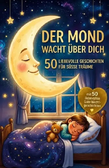 Der Mond wacht über dich: 50 liebevolle Geschichten für süße Träume by Otmar Schwarz